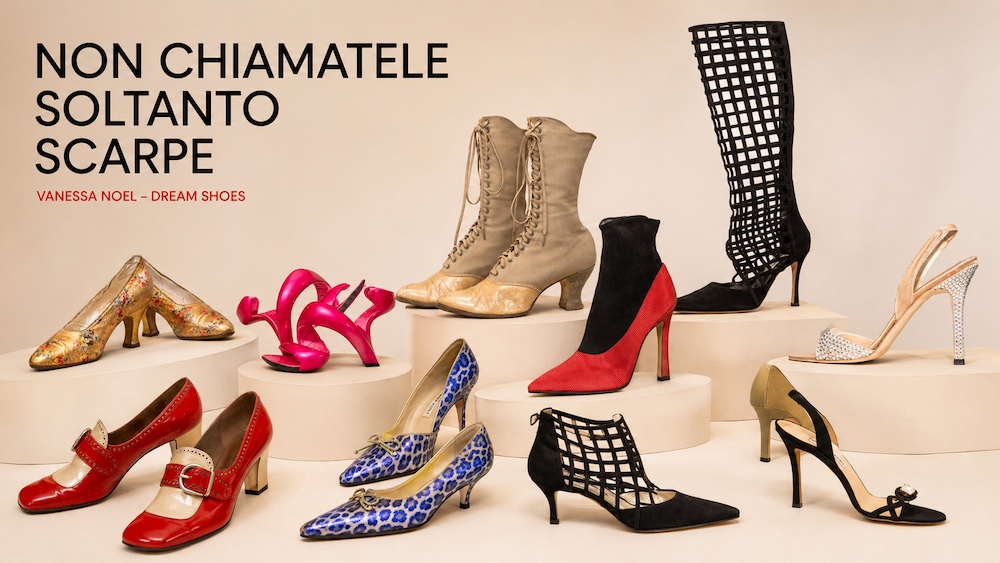 Non chiamatele soltanto scarpe : Dream Shoes di Vanessa Noel